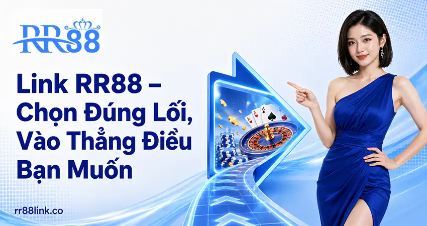 Link RR88 – Chọn Đúng Lối, Vào Thẳng Điều Bạn Muốn